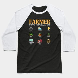 Farmer - I'm more than you could want Baseball T-Shirt